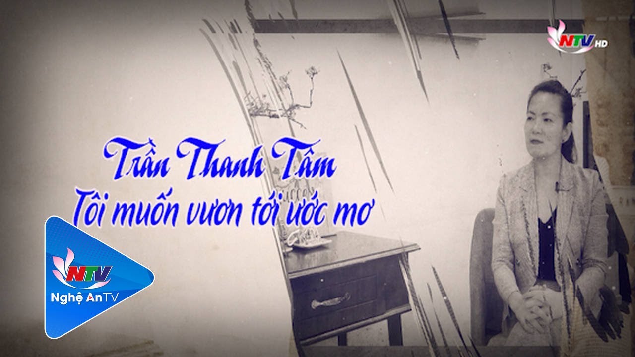 Trần Thanh Tâm - Tôi muốn vươn tới ước mơ