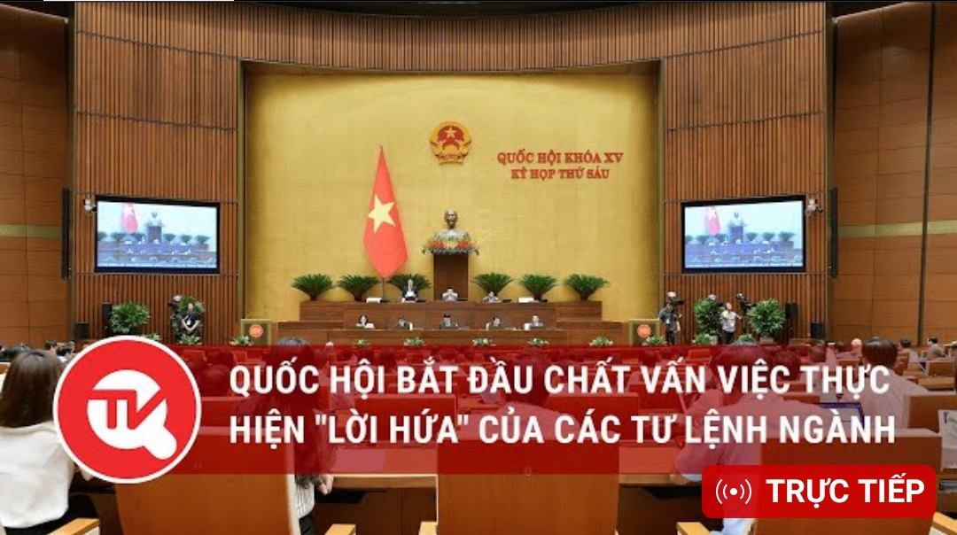 [TRỰC TIẾP] Quốc hội bắt đầu chất vấn việc thực hiện "lời hứa" của các Tư lệnh ngành