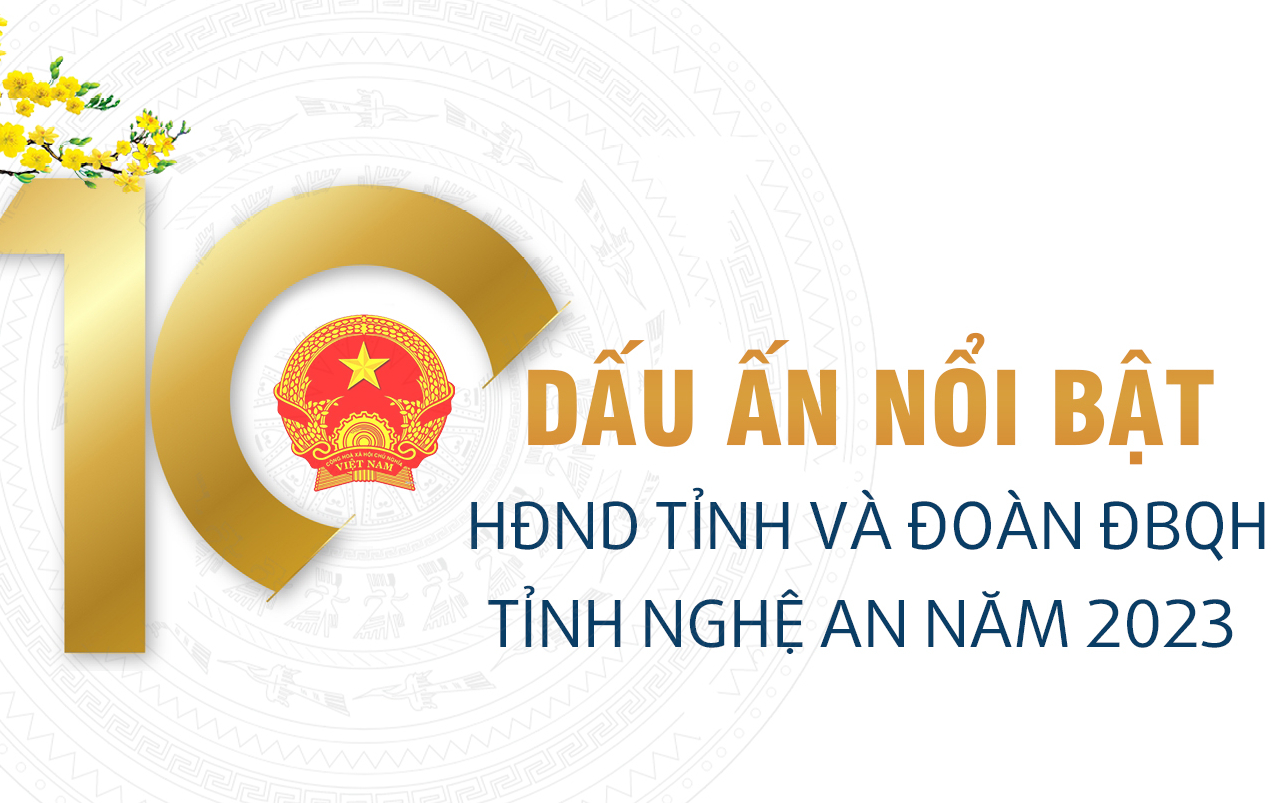 10 dấu ấn nổi bật của HĐND tỉnh và Đoàn ĐBQH tỉnh Nghệ An năm 2023