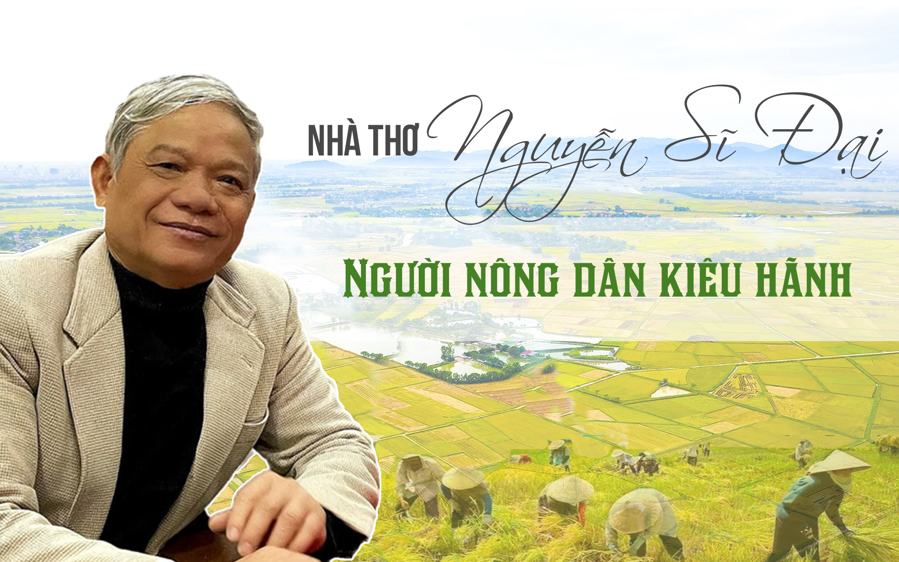 Nhà thơ Nguyễn Sĩ Đại – người nông dân kiêu hãnh
