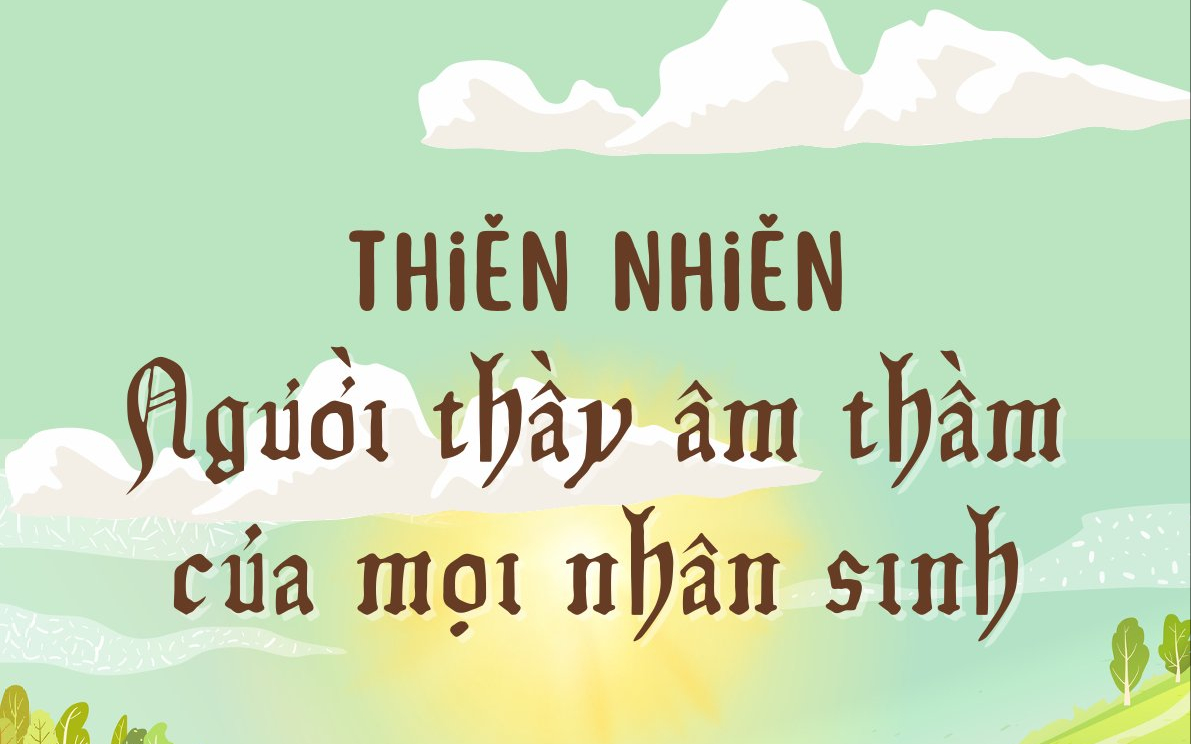 Thiên nhiên - người âm thầm của mọi nhân sinh