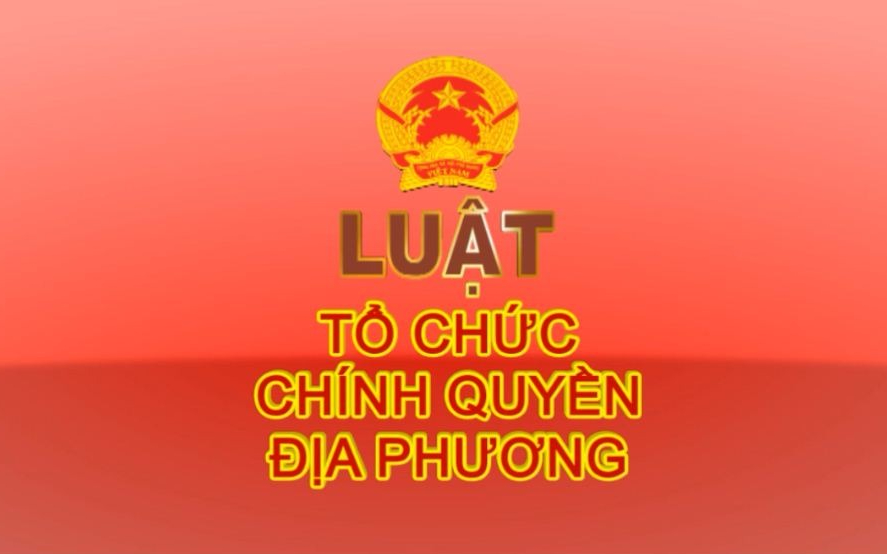 LUẬT TỔ CHỨC CHÍNH QUYỀN ĐỊA PHƯƠNG