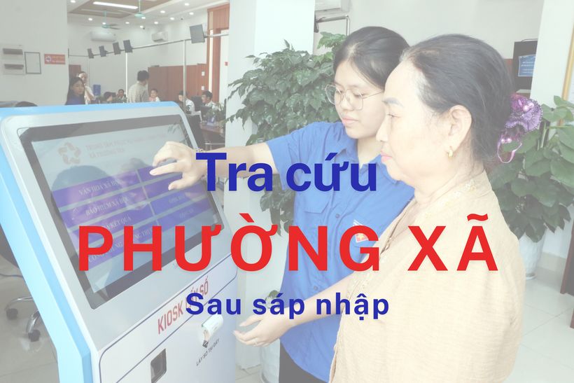 Tra cứu xã phường sau sáp nhập