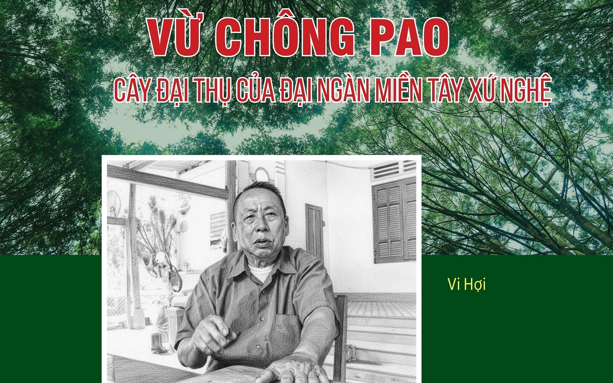 Vừ Chông Pao - Cây đại thụ của đại ngàn miền Tây xứ Nghệ