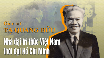 Giáo sư Tạ Quang Bửu - Nhà đại trí thức Việt Nam thời đại Hồ Chí Minh.
