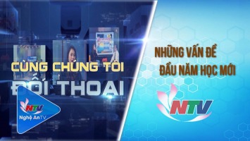 Cùng chúng tôi đối thoại: “Những vấn đề đầu năm học mới”