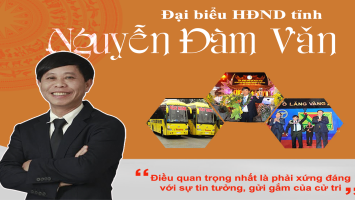 Đại biểu HĐND tỉnh Nguyễn Đàm Văn: Điều quan trọng nhất là phải xứng đáng với sự tin tưởng, gửi gắm của cử tri