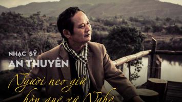 Nhạc sỹ An Thuyên - Người neo giữ hồn quê xứ Nghệ