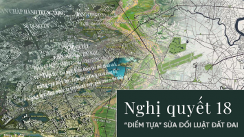 Nghị quyết 18: 'Điểm tựa' sửa đổi Luật Đất đai