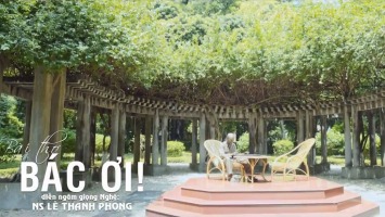 Bài thơ "Bác ơi!" - sáng tác Tố Hữu - nghệ sỹ Lê Thanh Phong diễn ngâm giọng Nghệ