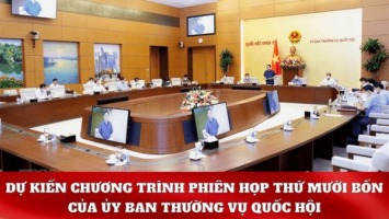 Chương trình phiên họp thứ 14 của Ủy ban Thường vụ Quốc hội