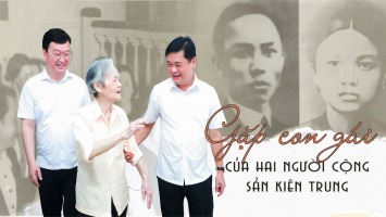 Gặp con gái của hai người cộng sản kiên trung