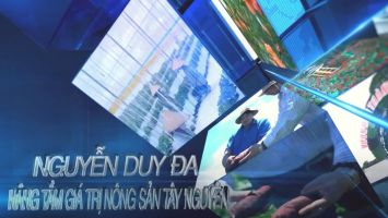 Nguyễn Duy Đa - "Nâng tầm giá trị nông sản Tây Nguyên"