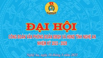 Công đoàn Văn phòng Đoàn ĐBQH và HĐND tỉnh * Dấu ấn nhiệm kỳ 2017 -2022