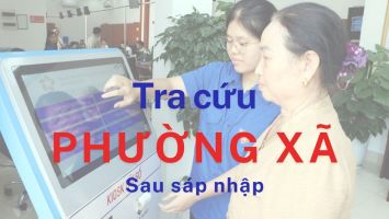 Tra cứu xã phường sau sáp nhập