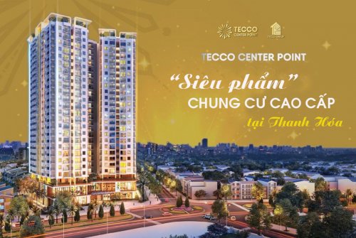 Tecco Center Point "Siêu phẩm" chung cư cao cấp
