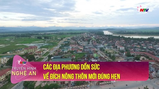 Các địa phương dồn sức về đích Nông thôn mới đúng hẹn