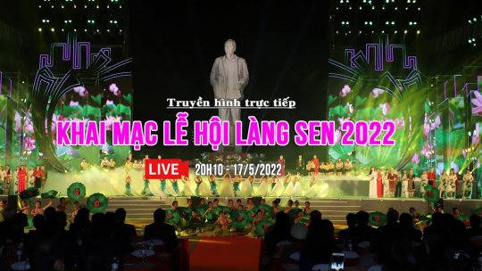 Trực tiếp - Khai mạc Lễ Hội Làng Sen 2022