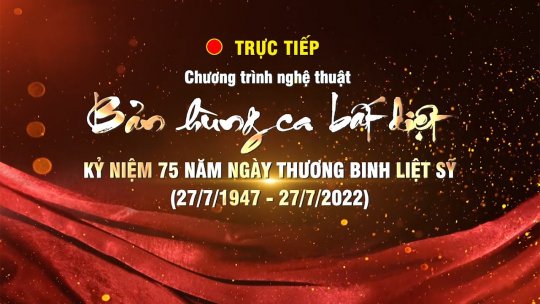 [Trực tiếp] Chương trình Nghệ thuật “Bản hùng ca bất diệt”